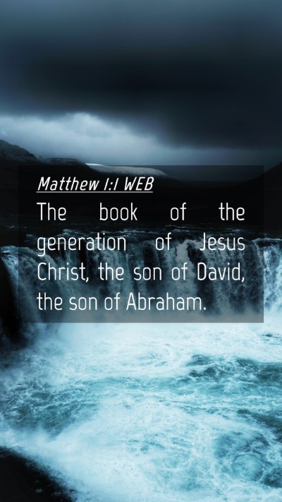 Picture 04 - Matthew 1:1 WEB Mobile Phone Wallpaper - The book of the generation of Jesus Christ, the - Mobile Bible Verse Wallpaper