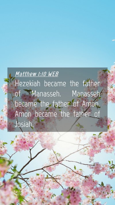 Picture 04 - Matthew 1:10 WEB Mobile Phone Wallpaper - Hezekiah became the father of Manasseh. Manasseh - Mobile Bible Verse Wallpaper