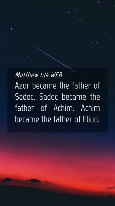 Picture 04 - Matthew 1:14 WEB Mobile Phone Wallpaper - Azor became the father of Sadoc. Sadoc became the - Mobile Bible Verse Wallpaper