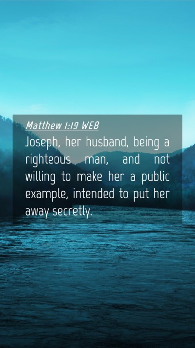 Picture 04 - Matthew 1:19 WEB Mobile Phone Wallpaper - Joseph, her husband, being a righteous man, and - Mobile Bible Verse Wallpaper