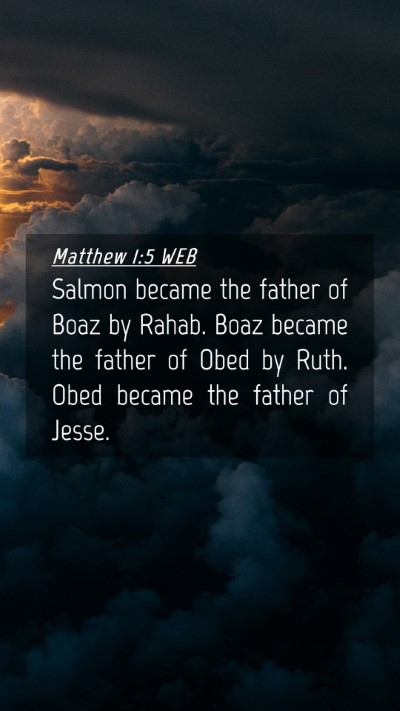 Picture 04 - Matthew 1:5 WEB Mobile Phone Wallpaper - Salmon became the father of Boaz by Rahab. Boaz - Mobile Bible Verse Wallpaper