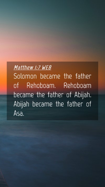 Picture 04 - Matthew 1:7 WEB Mobile Phone Wallpaper - Solomon became the father of Rehoboam. Rehoboam - Mobile Bible Verse Wallpaper