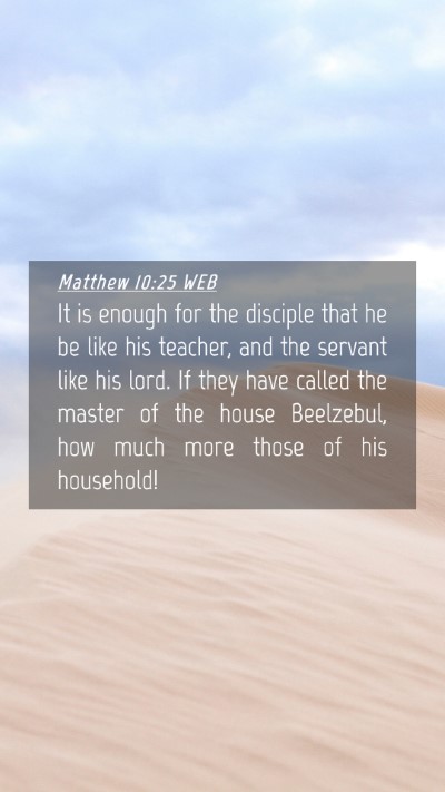 Picture 04 - Matthew 10:25 WEB Mobile Phone Wallpaper - It is enough for the disciple that he be like his - Mobile Bible Verse Wallpaper