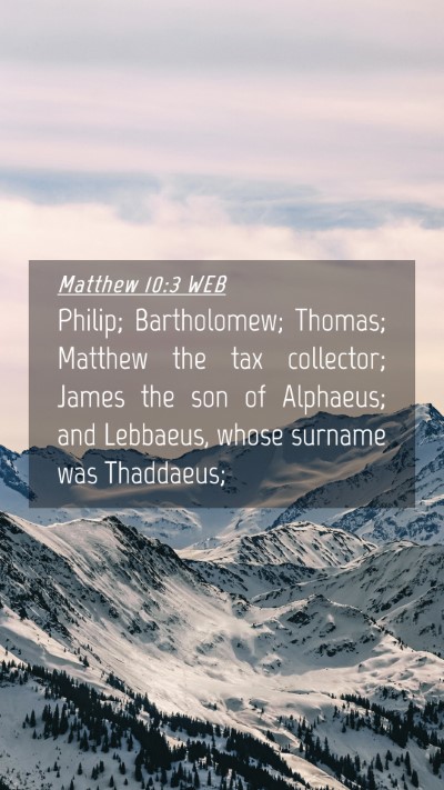 Picture 04 - Matthew 10:3 WEB Mobile Phone Wallpaper - Philip; Bartholomew; Thomas; Matthew the tax - Mobile Bible Verse Wallpaper