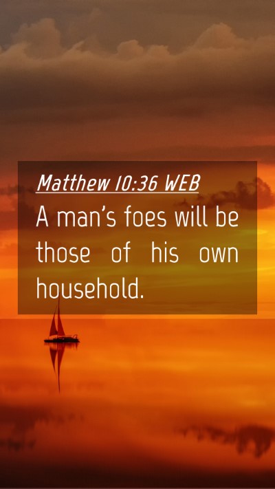 Picture 04 - Matthew 10:36 WEB Mobile Phone Wallpaper - A man's foes will be those of his own - Mobile Bible Verse Wallpaper