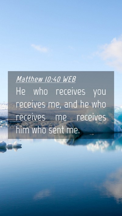 Picture 04 - Matthew 10:40 WEB Mobile Phone Wallpaper - He who receives you receives me, and he who - Mobile Bible Verse Wallpaper