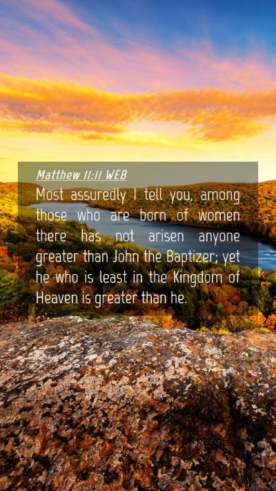Picture 04 - Matthew 11:11 WEB Mobile Phone Wallpaper - Most assuredly I tell you, among those who are - Mobile Bible Verse Wallpaper
