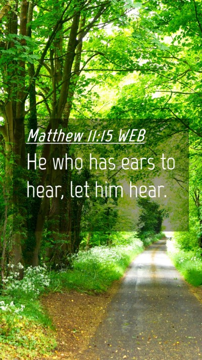 Picture 04 - Matthew 11:15 WEB Mobile Phone Wallpaper - He who has ears to hear, let him - Mobile Bible Verse Wallpaper