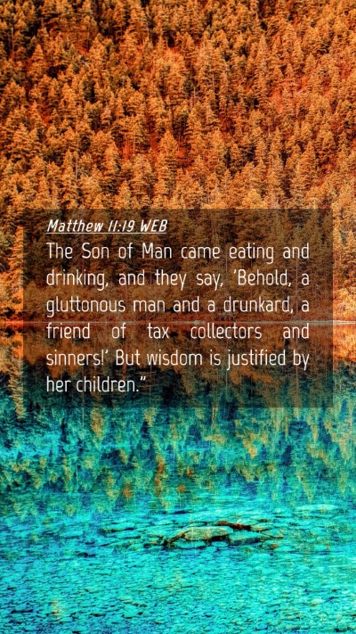 Picture 04 - Matthew 11:19 WEB Mobile Phone Wallpaper - The Son of Man came eating and drinking, and they - Mobile Bible Verse Wallpaper
