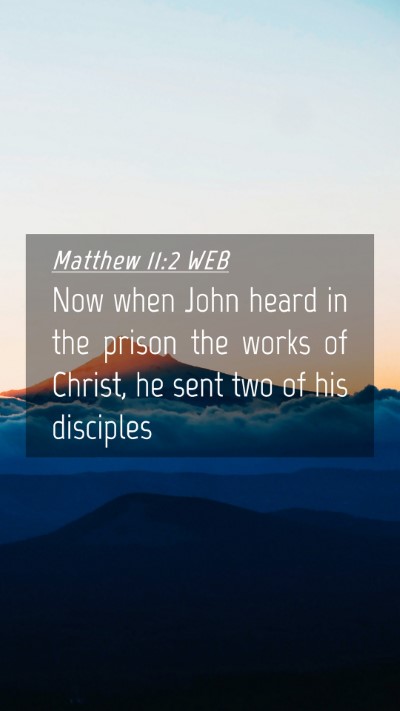Picture 04 - Matthew 11:2 WEB Mobile Phone Wallpaper - Now when John heard in the prison the works of - Mobile Bible Verse Wallpaper