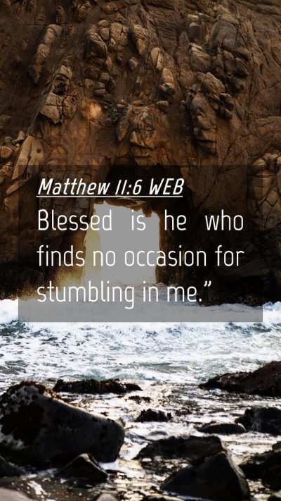 Picture 04 - Matthew 11:6 WEB Mobile Phone Wallpaper - Blessed is he who finds no occasion for stumbling - Mobile Bible Verse Wallpaper