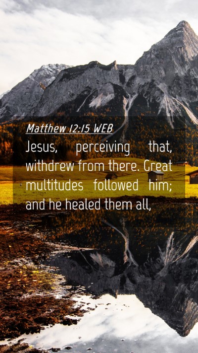 Picture 04 - Matthew 12:15 WEB Mobile Phone Wallpaper - Jesus, perceiving that, withdrew from there. - Mobile Bible Verse Wallpaper