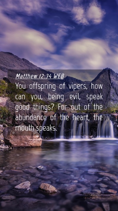 Picture 04 - Matthew 12:34 WEB Mobile Phone Wallpaper - You offspring of vipers, how can you, being evil, - Mobile Bible Verse Wallpaper