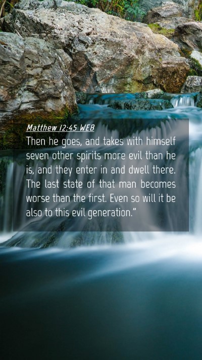 Picture 04 - Matthew 12:45 WEB Mobile Phone Wallpaper - Then he goes, and takes with himself seven other - Mobile Bible Verse Wallpaper