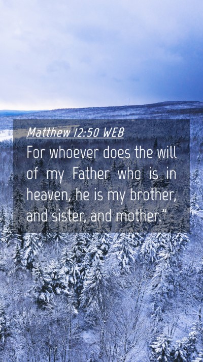 Picture 04 - Matthew 12:50 WEB Mobile Phone Wallpaper - For whoever does the will of my Father who is in - Mobile Bible Verse Wallpaper