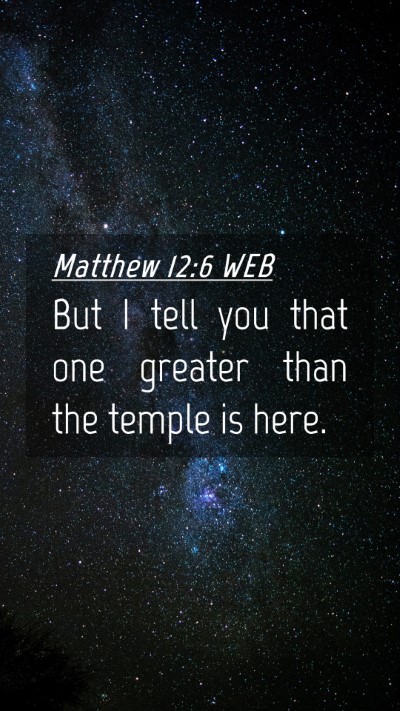 Picture 04 - Matthew 12:6 WEB Mobile Phone Wallpaper - But I tell you that one greater than the temple - Mobile Bible Verse Wallpaper