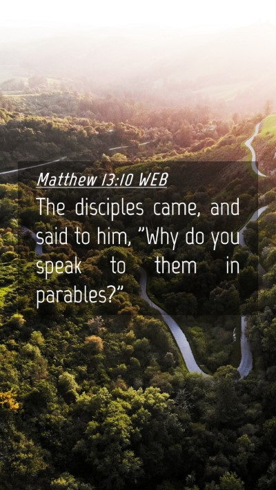 Picture 04 - Matthew 13:10 WEB Mobile Phone Wallpaper - The disciples came, and said to him, 