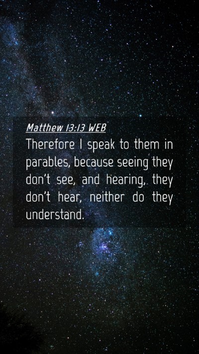 Picture 04 - Matthew 13:13 WEB Mobile Phone Wallpaper - Therefore I speak to them in parables, because - Mobile Bible Verse Wallpaper