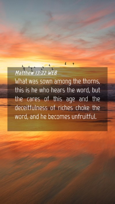 Picture 04 - Matthew 13:22 WEB Mobile Phone Wallpaper - What was sown among the thorns, this is he who - Mobile Bible Verse Wallpaper
