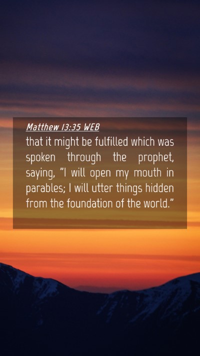 Picture 04 - Matthew 13:35 WEB Mobile Phone Wallpaper - that it might be fulfilled which was spoken - Mobile Bible Verse Wallpaper