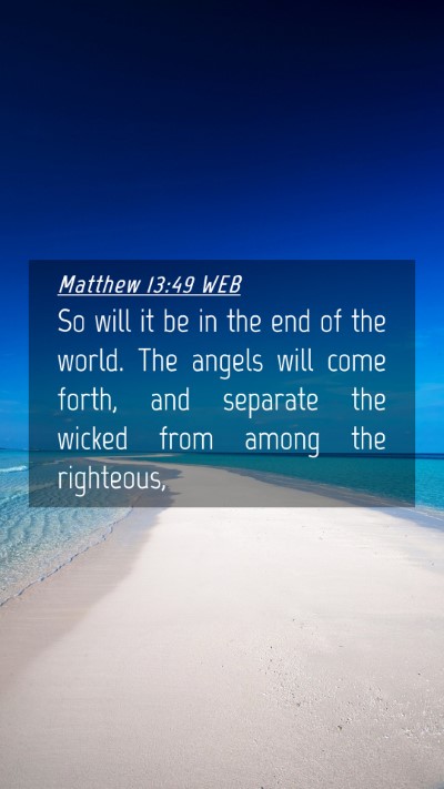 Picture 04 - Matthew 13:49 WEB Mobile Phone Wallpaper - So will it be in the end of the world. The angels - Mobile Bible Verse Wallpaper
