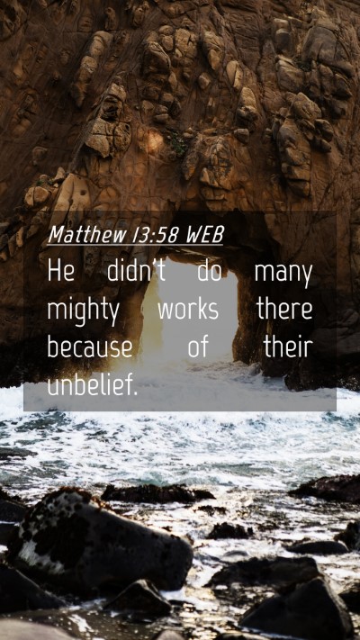 Picture 04 - Matthew 13:58 WEB Mobile Phone Wallpaper - He didn't do many mighty works there because of - Mobile Bible Verse Wallpaper
