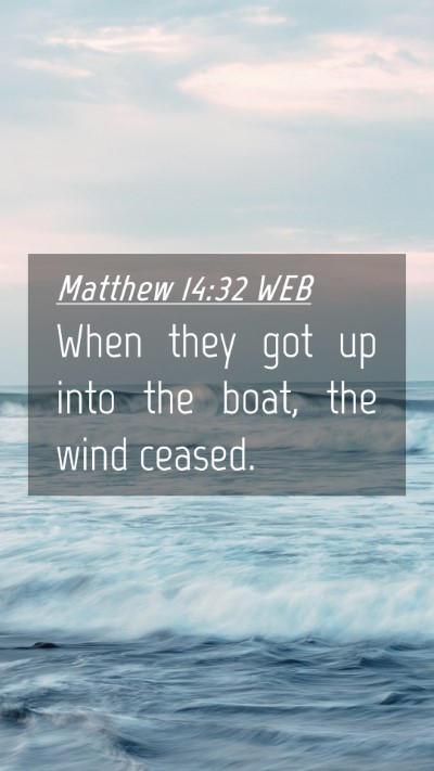 Picture 04 - Matthew 14:32 WEB Mobile Phone Wallpaper - When they got up into the boat, the wind - Mobile Bible Verse Wallpaper