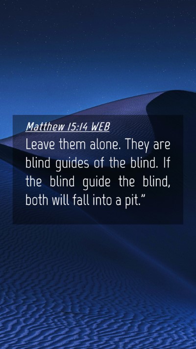 Picture 04 - Matthew 15:14 WEB Mobile Phone Wallpaper - Leave them alone. They are blind guides of the - Mobile Bible Verse Wallpaper