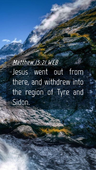Picture 04 - Matthew 15:21 WEB Mobile Phone Wallpaper - Jesus went out from there, and withdrew into the - Mobile Bible Verse Wallpaper