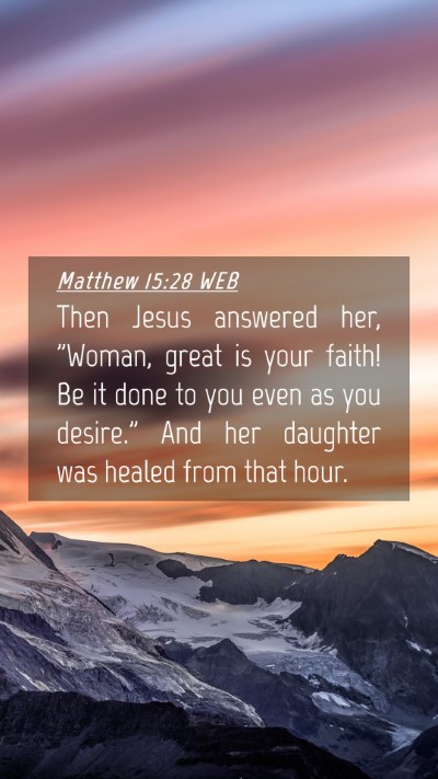Picture 04 - Matthew 15:28 WEB Mobile Phone Wallpaper - Then Jesus answered her, 