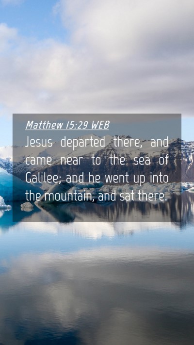 Picture 04 - Matthew 15:29 WEB Mobile Phone Wallpaper - Jesus departed there, and came near to the sea of - Mobile Bible Verse Wallpaper