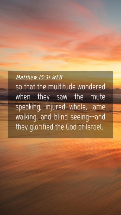 Picture 04 - Matthew 15:31 WEB Mobile Phone Wallpaper - so that the multitude wondered when they saw the - Mobile Bible Verse Wallpaper