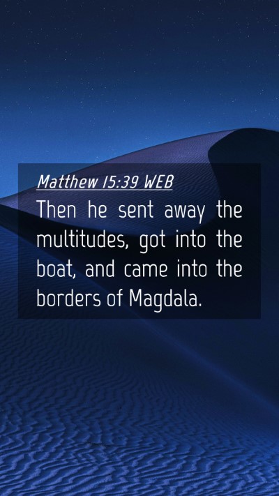 Picture 04 - Matthew 15:39 WEB Mobile Phone Wallpaper - Then he sent away the multitudes, got into the - Mobile Bible Verse Wallpaper