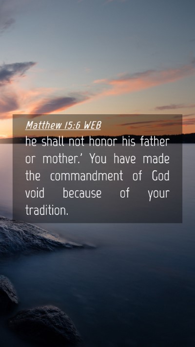 Picture 04 - Matthew 15:6 WEB Mobile Phone Wallpaper - he shall not honor his father or mother.' You - Mobile Bible Verse Wallpaper