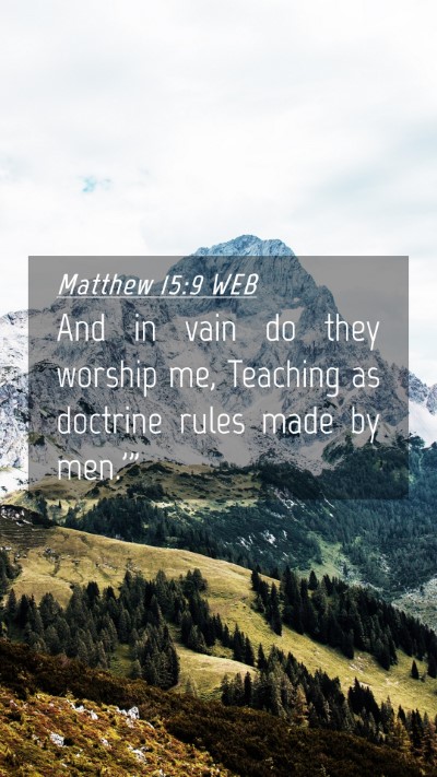Picture 04 - Matthew 15:9 WEB Mobile Phone Wallpaper - And in vain do they worship me, Teaching as - Mobile Bible Verse Wallpaper