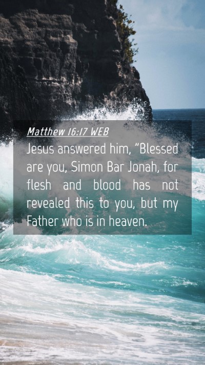 Picture 04 - Matthew 16:17 WEB Mobile Phone Wallpaper - Jesus answered him, 