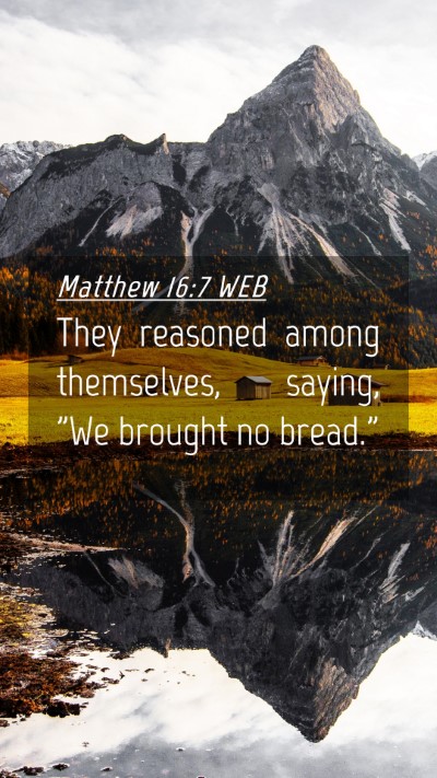 Picture 04 - Matthew 16:7 WEB Mobile Phone Wallpaper - They reasoned among themselves, saying, 