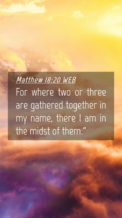 Picture 04 - Matthew 18:20 WEB Mobile Phone Wallpaper - For where two or three are gathered together in - Mobile Bible Verse Wallpaper