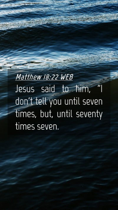 Picture 04 - Matthew 18:22 WEB Mobile Phone Wallpaper - Jesus said to him, 