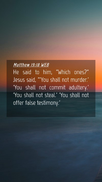 Picture 04 - Matthew 19:18 WEB Mobile Phone Wallpaper - He said to him, 