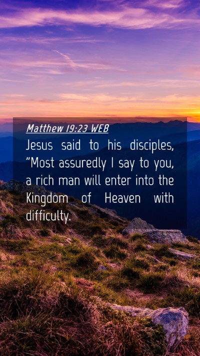 Picture 04 - Matthew 19:23 WEB Mobile Phone Wallpaper - Jesus said to his disciples, 