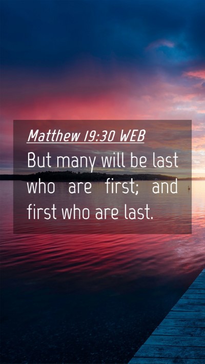 Picture 04 - Matthew 19:30 WEB Mobile Phone Wallpaper - But many will be last who are first; and first - Mobile Bible Verse Wallpaper