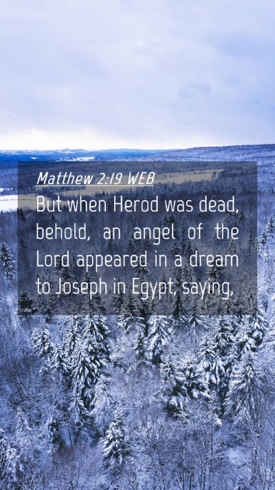 Picture 04 - Matthew 2:19 WEB Mobile Phone Wallpaper - But when Herod was dead, behold, an angel of the - Mobile Bible Verse Wallpaper