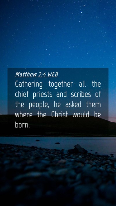 Picture 04 - Matthew 2:4 WEB Mobile Phone Wallpaper - Gathering together all the chief priests and - Mobile Bible Verse Wallpaper