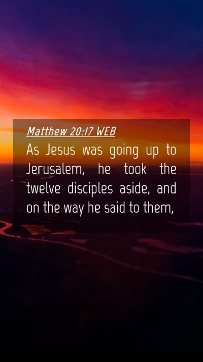 Picture 04 - Matthew 20:17 WEB Mobile Phone Wallpaper - As Jesus was going up to Jerusalem, he took the - Mobile Bible Verse Wallpaper
