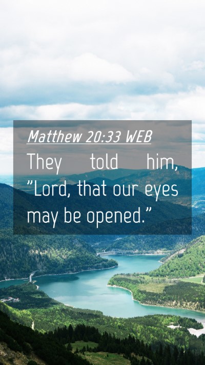 Picture 04 - Matthew 20:33 WEB Mobile Phone Wallpaper - They told him, 