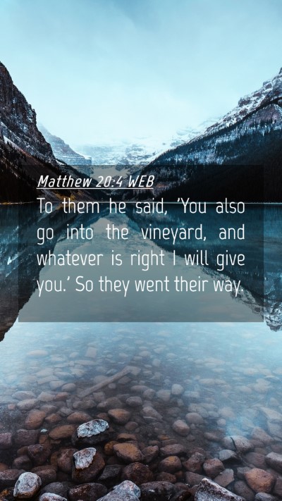 Picture 04 - Matthew 20:4 WEB Mobile Phone Wallpaper - To them he said, 'You also go into the vineyard, - Mobile Bible Verse Wallpaper