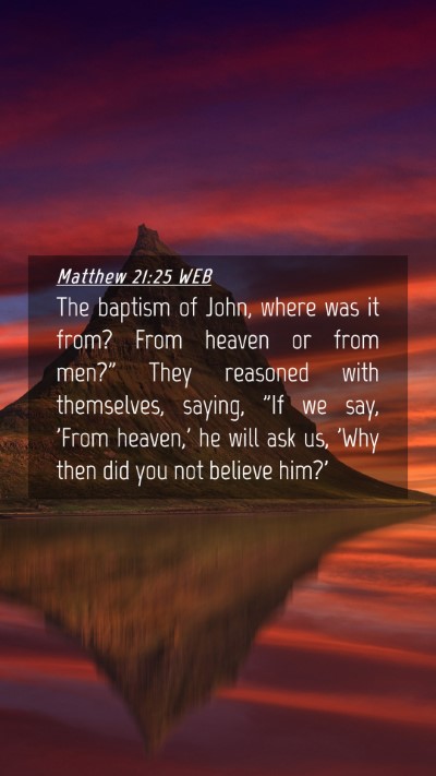 Picture 04 - Matthew 21:25 WEB Mobile Phone Wallpaper - The baptism of John, where was it from? From - Mobile Bible Verse Wallpaper