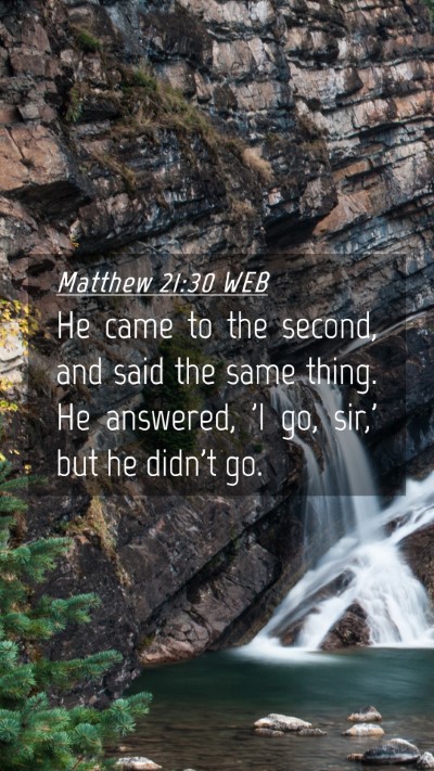 Picture 04 - Matthew 21:30 WEB Mobile Phone Wallpaper - He came to the second, and said the same thing. - Mobile Bible Verse Wallpaper