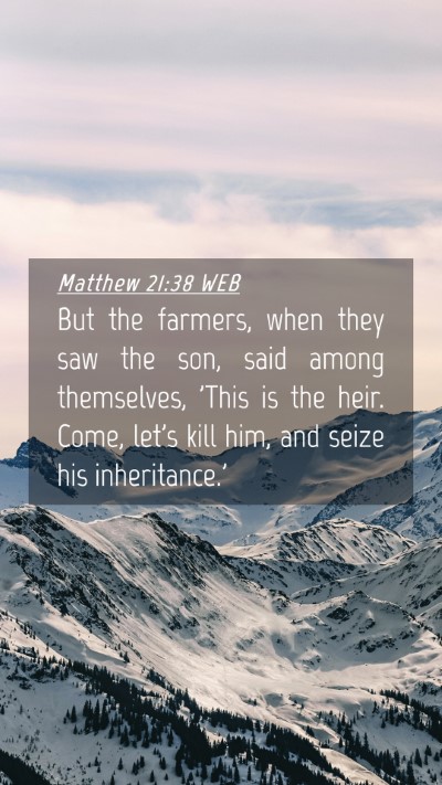 Picture 04 - Matthew 21:38 WEB Mobile Phone Wallpaper - But the farmers, when they saw the son, said - Mobile Bible Verse Wallpaper